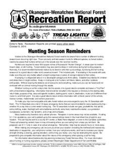 Editor’s Note: Recreation Reports are printed every other week. October 8, 2014 Visitors to the Okanogan-Wenatchee National Forest need to be aware that a number of different hunting seasons are occurring right now. Th