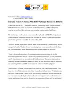 Contact: Ian Calkins,  O: C: SunZia Funds Arizona Wildlife/Natural Resource Efforts (PHOENIX) Jan. 24, 2018 – The SunZia Southwest Transmission Project (SunZia) presented a