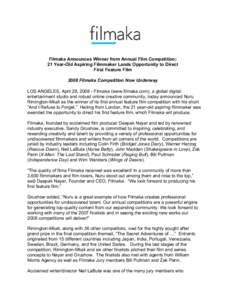 Filmaka Announces Winner from Annual Film Competition; 21 Year-Old Aspiring Filmmaker Lands Opportunity to Direct First Feature Film 2008 Filmaka Competition Now Underway LOS ANGELES, April 28, Filmaka (www.filmak