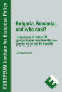 EUROPEUM Institute for European Policy  Bulgaria, Romania... and who next? Perspectives of further EU enlargement as seen from the new
