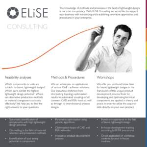 The knowledge of methods and processes in the field of lightweight designs is our core competency. With ELiSE Consulting we would like to support your business with introducing and establishing innovative approaches and 