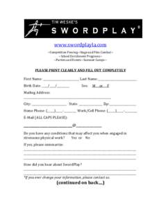www.swordplayla.com ~Competition Fencing~Stage and Film Combat~ ~School Enrichment Programs~ ~Parties and Events~Summer Camps~  PLEASE PRINT CLEARLY AND FILL OUT COMPLETELY