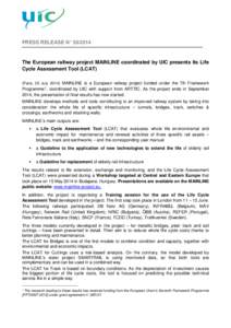 PRESS RELEASE N° [removed]The European railway project MAINLINE coordinated by UIC presents its Life Cycle Assessment Tool (LCAT) (Paris, 25 July[removed]MAINLINE is a European railway project funded under the 7th Framewo