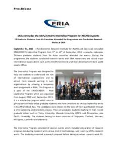 Press Release  ERIA concludes the ERIA/JENESYS Internship Program for ASEAN Students 13 Graduate Students from Six Countries Attended the Programme and Conducted Research Works at ERIA September 14, ERIA (Economic
