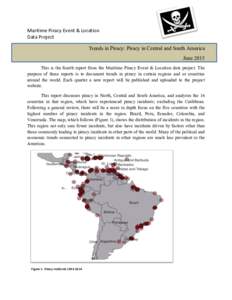 Maritime	
  Piracy	
  Event	
  &	
  Location	
   Data	
  Project	
   	
   Trends in Piracy: Piracy in Central and South America June 2015