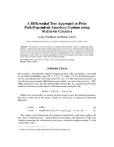 A Differential Tree Approach to Price Path-Dependent American Options using Malliavin Calculus Henry Schellhorn and Hedley Morris School of Mathematical Sciences, Claremont Graduate University, CA 91711,USA. Abstract. We