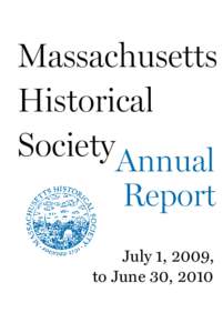 Massachusetts Historical SocietyAnnual Report July 1, 2009, to June 30, 2010