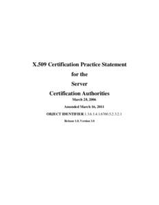 X.509 Certification Practice Statement for the Server Certification Authorities March 28, 2006 Amended March 16, 2011