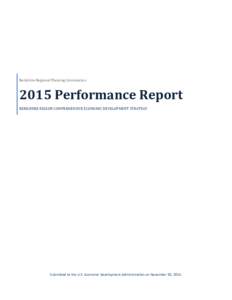Berkshire Regional Planning CommissionPerformance Report BERKSHIRE REGION COMPREHENSIVE ECONOMIC DEVELOPMENT STRATEGY  Submitted to the U.S. Economic Development Administration on November 30, 2015.