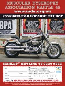 Muscular Dystrophy Association raffle 46 www.mda.org.au 2009 Harley-Davidson® fat boy