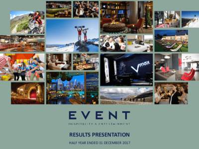 RESULTS PRESENTATION HALF YEAR ENDED 31 DECEMBER 2017 EVENT HALF YEAR RESULTS - WEBCAST AND DIAL IN DETAILS  FRIDAY 16 FEBRUARY:00 AM (AEDT)