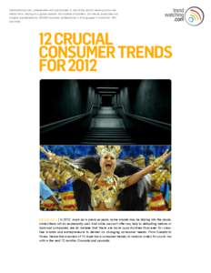 trendwatching.com, independent and opinionated, is one of the worldʼs leading consumer trends firms, relying on a global network of hundreds of spotters. Our trends, examples and insights are delivered to 160,000 busine