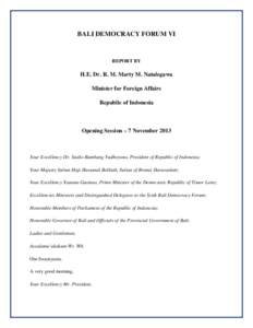 BALI DEMOCRACY FORUM VI  REPORT BY H.E. Dr. R. M. Marty M. Natalegawa Minister for Foreign Affairs