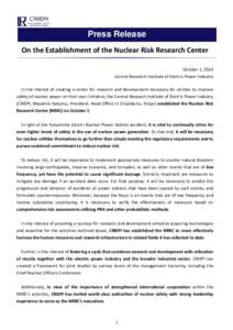 Press Release プ レ スリ リース On the Establishment of the Nuclear Risk Research Center October 1, 2014