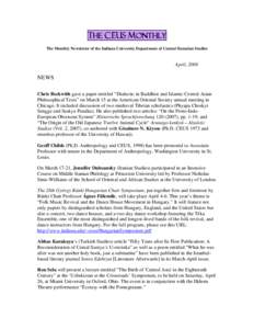 The Monthly Newsletter of the Indiana University Department of Central Eurasian Studies  April, 2008 NEWS Chris Beckwith gave a paper entitled “Dialectic in Buddhist and Islamic Central Asian