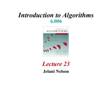 Introduction to AlgorithmsLecture 23 Jelani Nelson