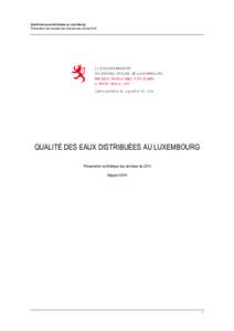 Qualité des eaux distribuées au Luxembourg Présentation des résultats des analyses des années 2014 QUALITÉ DES EAUX DISTRIBUÉES AU LUXEMBOURG Présentation synthétique des données de 2014 Rapport 2018