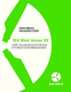 IEA Wind Annex XX: HAWT Aerodynamics and Models from Wind Tunnel Measurements; Final Report, December 2008