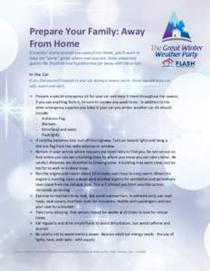 Prepare Your Family: Away From Home If a winter storm strands you away from home, you’ll want to keep the “party” going where ever you are. Keep unwanted guests like frostbite and hypothermia far away with these ti