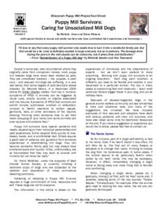 Wisconsin Puppy Mill Project Fact Sheet:  Puppy Mill Survivors: Caring for Unsocialized Mill Dogs By Michelle Crean and Eilene Ribbens (with special thanks to rescue and shelter workers who have contributed their experie