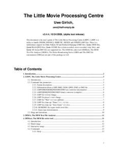 The Little Movie Processing Centre Uwe Girlich,  v3.4.4, , (alpha test release) This document is the user’s guide of The Little Movie Processing Centre (LMPC). LMPC is a utility to handle DOO