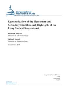 Reauthorization of the Elementary and Secondary Education Act: Highlights of the Every Student Succeeds Act Rebecca R. Skinner Specialist in Education Policy Jeffrey J. Kuenzi