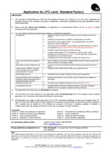 Application for JTC Land / Standard Factory IMPORTANT 1. JTC allocates Industrial/Business Park land and standard factories for a tenure of up to 30 years. Applicants are assessed based on the company’s economic contri