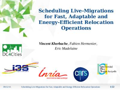 Scheduling Live-Migrations for Fast, Adaptable and Energy-Efficient Relocation Operations Vincent Kherbache, Fabien Hermenier, Eric Madelaine
