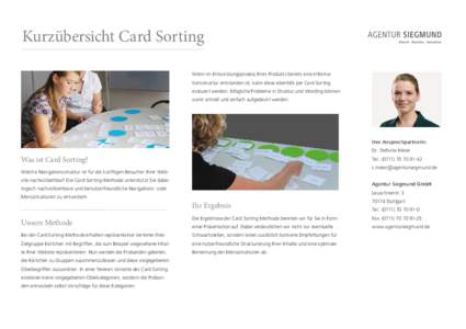 Kurzübersicht Card Sorting Wenn im Entwicklungsprozess Ihres Produkts bereits eine Informationsstruktur entstanden ist, kann diese ebenfalls per Card Sorting evaluiert werden. Mögliche Probleme in Struktur und Wording 
