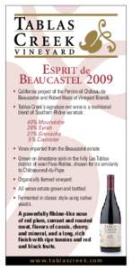 ESPRIT de BEAUCASTEL 2009 •	 California project of the Perrins of Château de Beaucastel and Robert Haas of Vineyard Brands. •	 Tablas Creek’s signature red wine is a traditional blend of Southern Rhône varietals: