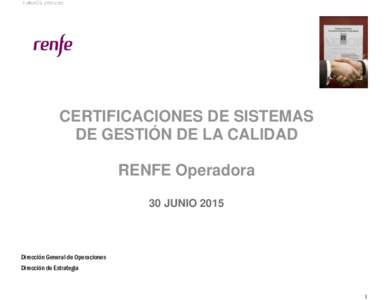 SostenibleCERTIFICACIONES DE SISTEMAS DE GESTIÓN DE LA CALIDAD RENFE Operadora 30 JUNIO 2015