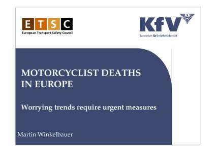 MOTORCYCLIST DEATHS IN EUROPE Worrying trends require urgent measures Martin Winkelbauer
