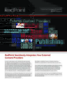 External Content Provider (ECP) Support RedPoint Seamlessly Integrates Your External Content Providers In today’s multi-channel world, delivering the right message at