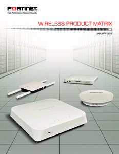 WIRELESS PRODUCT MATRIX JANUARY 2015 Fortinet Products for Wireless Solution  Thin AP - FortiAP