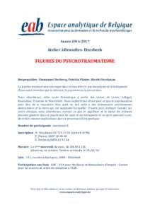 AnnéeAtelier à Bruxelles- Etterbeek FIGURES DU PSYCHOTRAUMATISME Responsables : Emmanuel Declercq, Patricia Plasier, Nicole Stryckman.