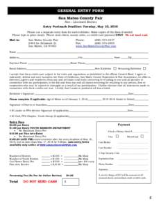 GENERAL ENTRY FORM San Mateo County Fair Non – Livestock Entries Entry Postmark Deadline: Tuesday, May 10, 2016 Please use a separate entry form for each exhibitor. Make copies of this form if needed. Please type or pr
