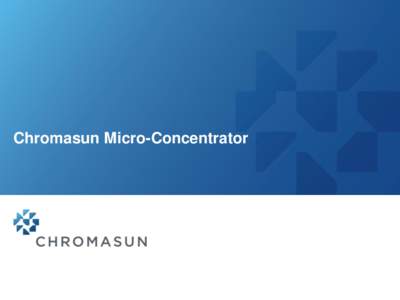 Chromasun Micro-Concentrator  What is Solar Thermal? PAGE 2