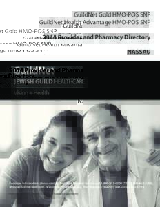 GuildNet Gold HMO-POS SNP GuildNet Health Advantage HMO-POS SNP 2014 Provider and Pharmacy Directory NASSAU  For more information, please contact GuildNet Member Services, atTTY: ),