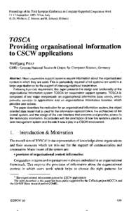Proceedings of the Third European Conference on Computer-Supported Cooperative Work[removed]September, 1993, Milan, Italy G. De Michehs, C Simone and K. Schmidt (Editors) TOSCA Providing organisational information