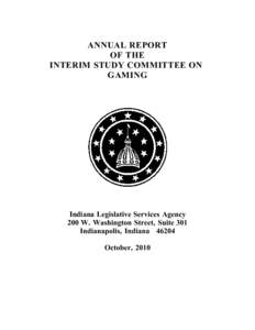 ANNUAL REPORT OF THE INTERIM STUDY COMMITTEE ON GAMING  Indiana Legislative Services Agency