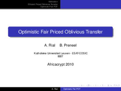 Motivation Efficient Priced Oblivious Transfer Optimistic Fair POT Optimistic Fair Priced Oblivious Transfer A. Rial
