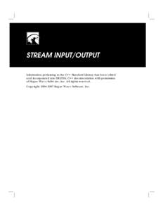 STREAM INPUT/OUTPUT Information pertaining to the C++ Standard Library has been edited and incorporated into DIGITAL C++ documentation with permission of Rogue Wave Software, Inc. All rights reserved. Copyright