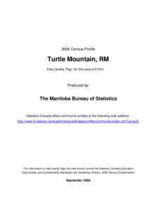 2006 Census Profile  Turtle Mountain, RM Data Quality Flag* for this area is[removed]Produced by: