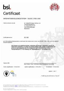 Certificaat INFORMATIEBEVEILIGINGSSYSTEEM - ISO/IEC 27001:2005 Hierbij verklaren wij dat: G. Hulshoff & Zoon Verhuis- en Transportbedrijf B.V.