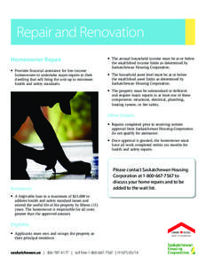 Repair and Renovation Homeowner Repair •	 Provides financial assistance for low-income homeowners to undertake major repairs to their dwelling that will bring the unit up to minimum health and safety standards.