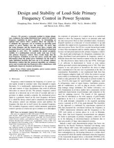 1  Design and Stability of Load-Side Primary Frequency Control in Power Systems Changhong Zhao, Student Member, IEEE, Ufuk Topcu, Member, IEEE, Na Li, Member, IEEE, and Steven Low, Fellow, IEEE