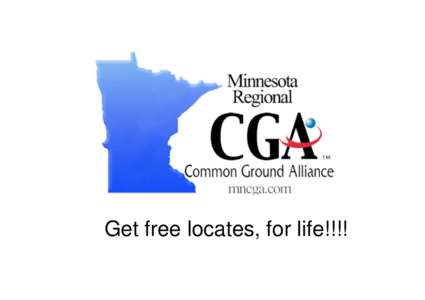 Get free locates, for life!!!!  Who is MNCGA? It’s us… Excavators Public Safety