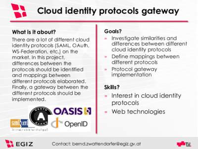 Cloud identity protocols gateway What is it about? There are a lot of different cloud identity protocols (SAML, OAuth, WS-Federation, etc.) on the market. In this project,