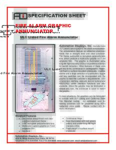 SPECIFICATION SHEET FIRE ALARM GRAPHIC ANNUNCIATOR UL® Listed Fire Alarm Annunciator Automation Displays, Inc.