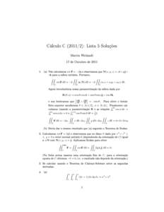 Cálculo C): Lista 5 Soluções Martin Weilandt 17 de Outubro dea) Nós calculamos rot F = −2a e observamos que N(x, y, z) = xi + yj + zk para a esfera unitária. Portanto, ZZ